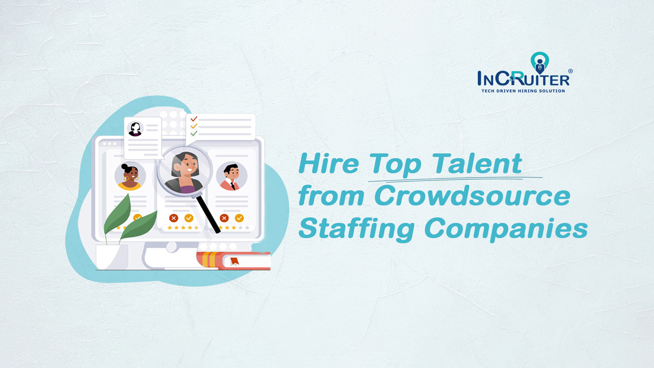 Hire Top Talent from Crowdsource Staffing Companies