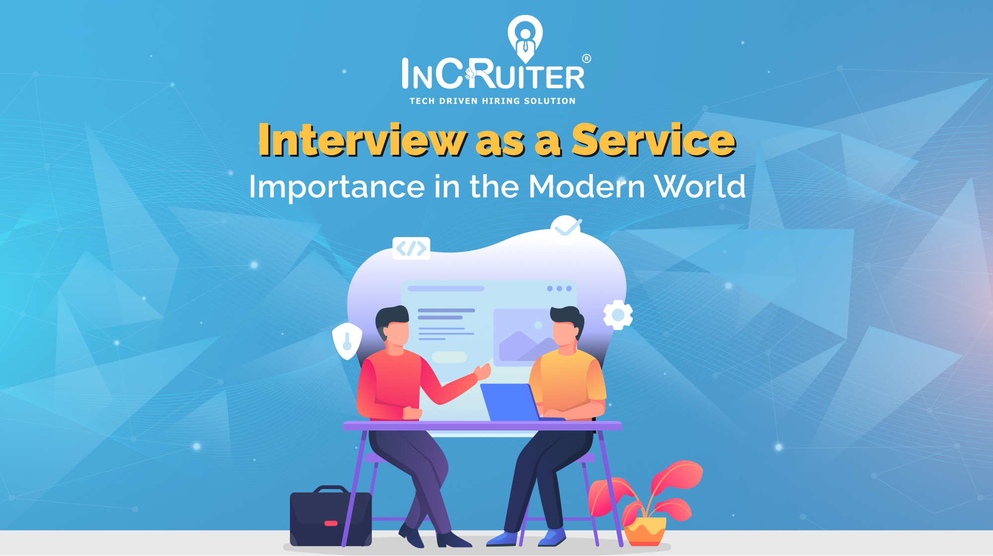Relevance of Interview as a Service in the Modern World - Incruiter ...