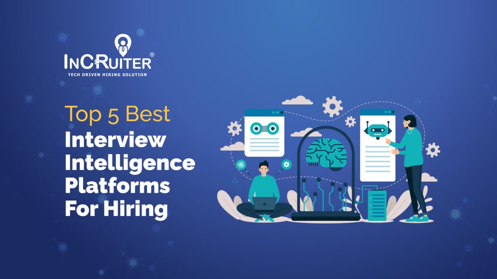 Best 5 Interview Intelligence Platforms For Hiring