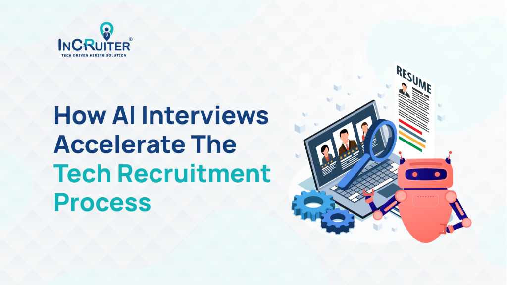 How AI Interviews Accelerate the Tech Recruitment Process