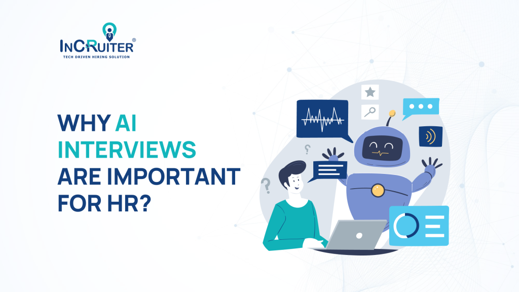 Why AI Interviews are Important for HR? 