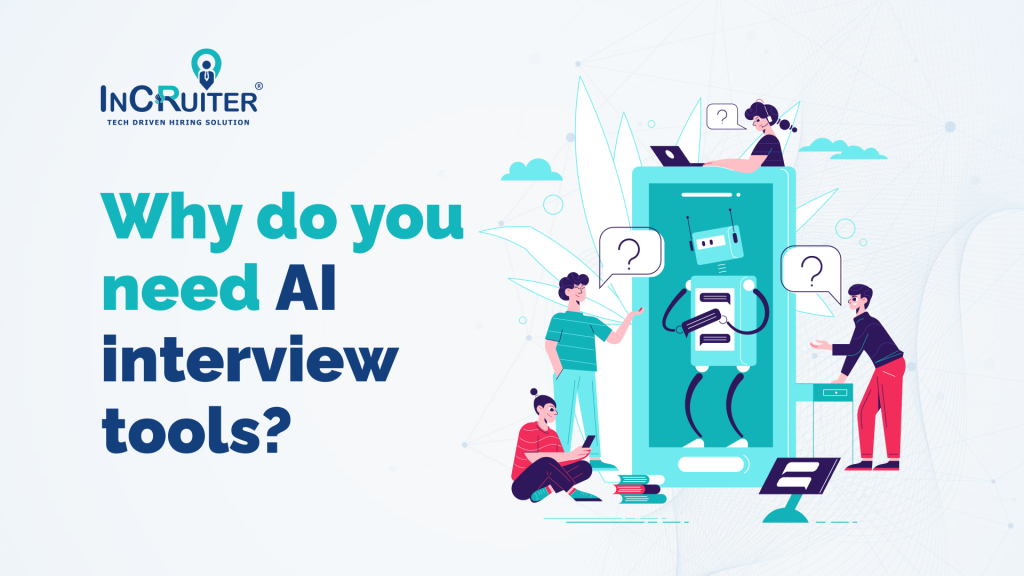 Why do you need AI interview tools?