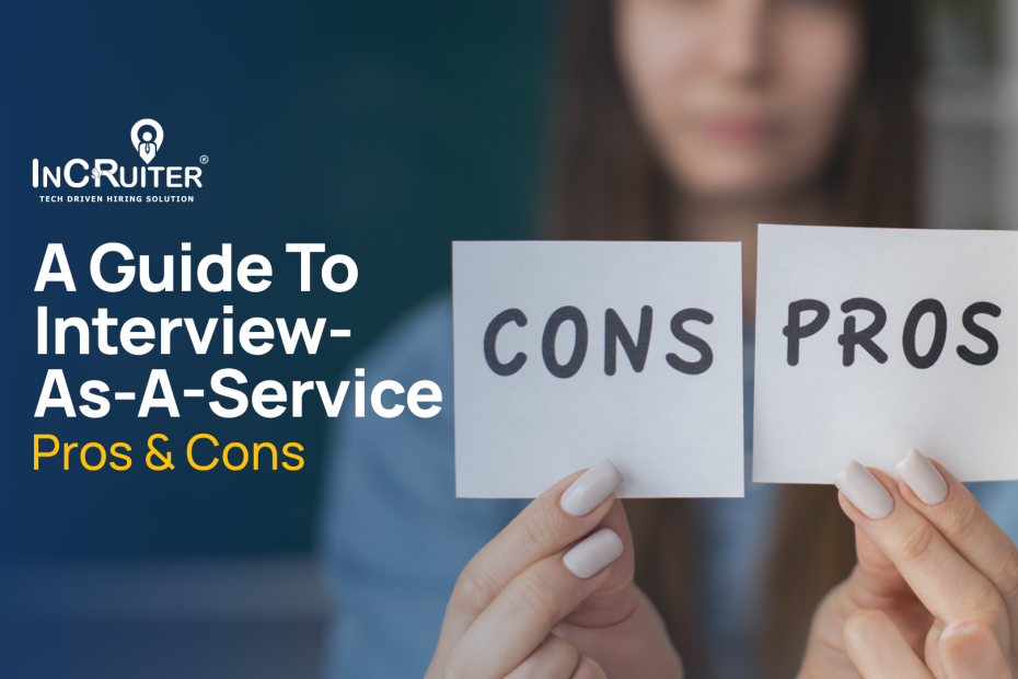 A Guide to Interview-as-a-Service | Pros & Cons