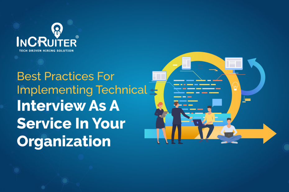 Best Practices for Implementing Technical Interview-as-a-Service in Your Organization
