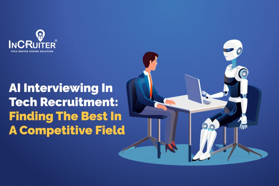 AI Interviewing in Tech Recruitment: Finding the Best in a Competitive Field