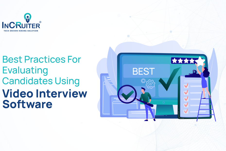 Best Practices for Evaluating Candidates Using Video Interview Software
