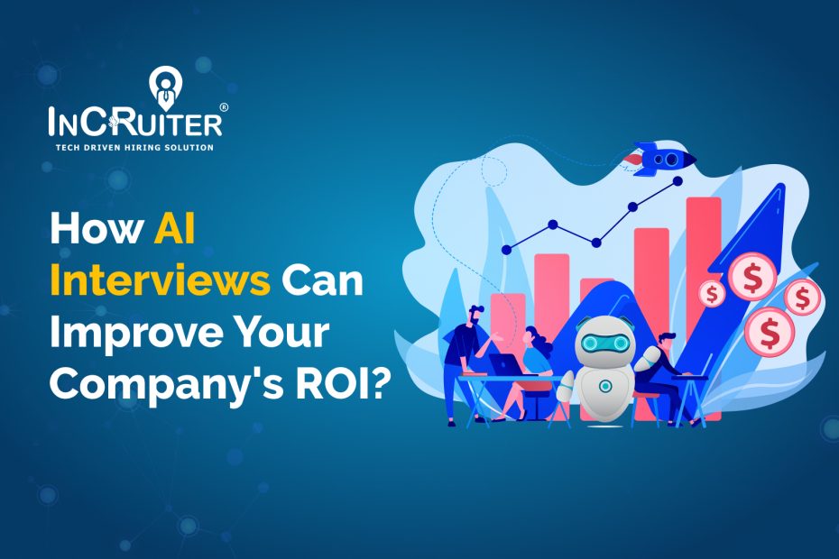 How AI Interviews Can Improve Your Company's ROI