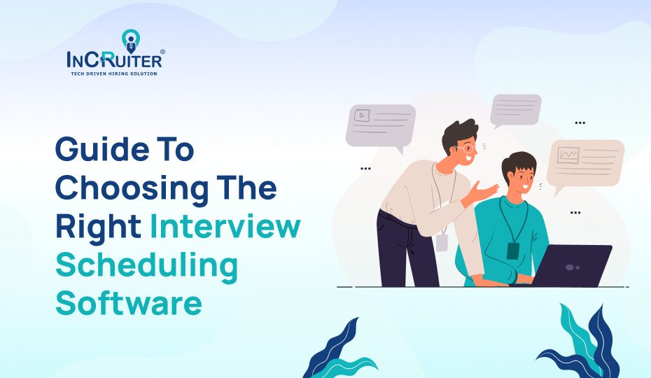 Guide to Choosing the Right Interview Scheduling Software