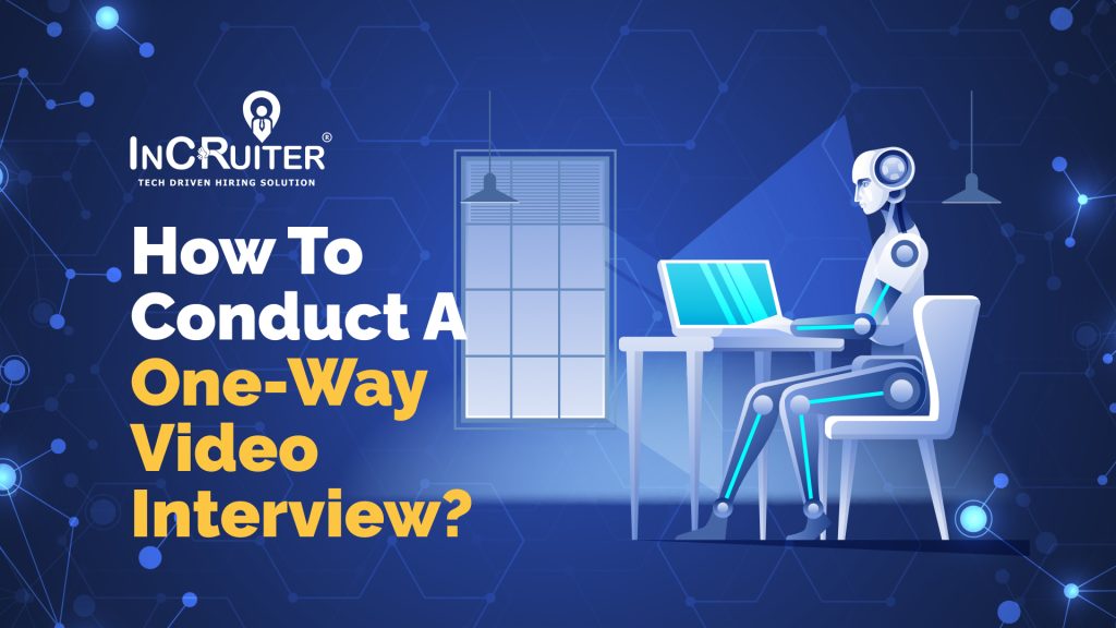 How to Conduct a One-Way Video Interview?