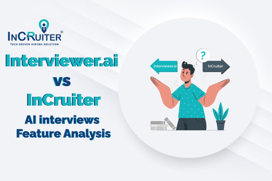 Interviewer.AI v/s InCruiter: AI interviews Feature Analysis