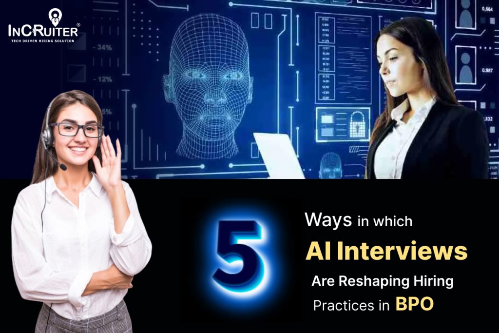 5 Ways in Which AI Interviews Are Reshaping Hiring Practices in BPO