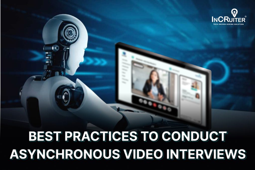 Best Practices To Conduct Asynchronous Video Interviews