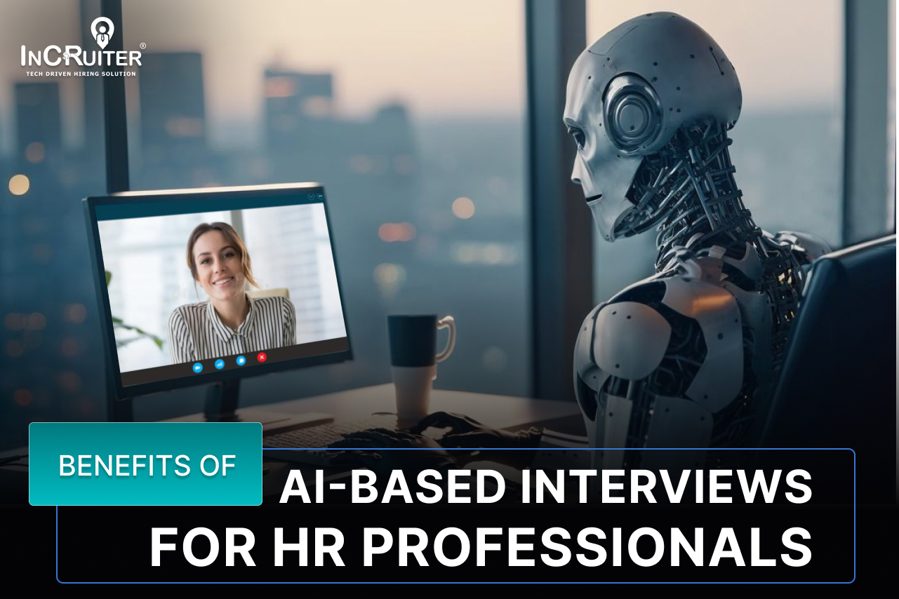 Benefits of AI-Based Interviews for HR Professionals