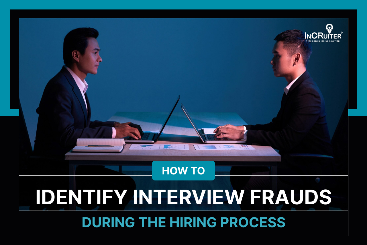 How to Identify Interview Frauds During the Hiring Process