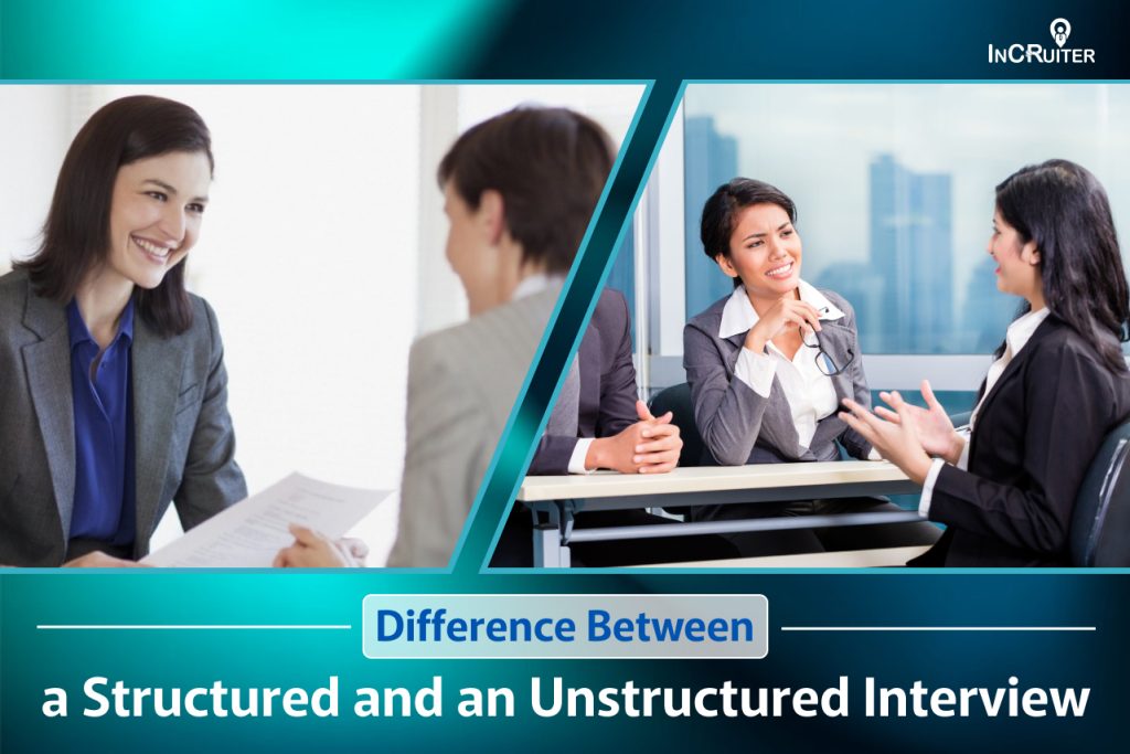 Differences Between a Structured Interview and an Unstructured Interview