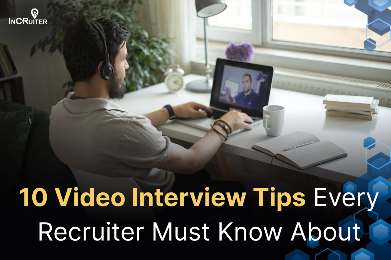 002- 10 Video Interview Tips Every Recruiter Must Know About